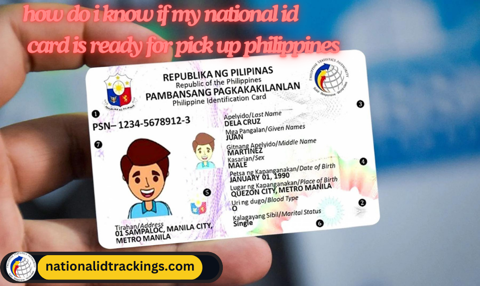 how do i know if my national id card is ready for pick up philippines