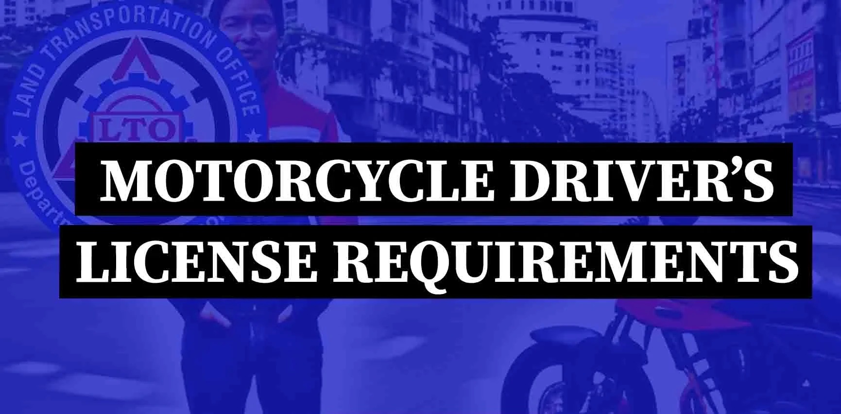 LTO Motorcycle License Requirements to Drive