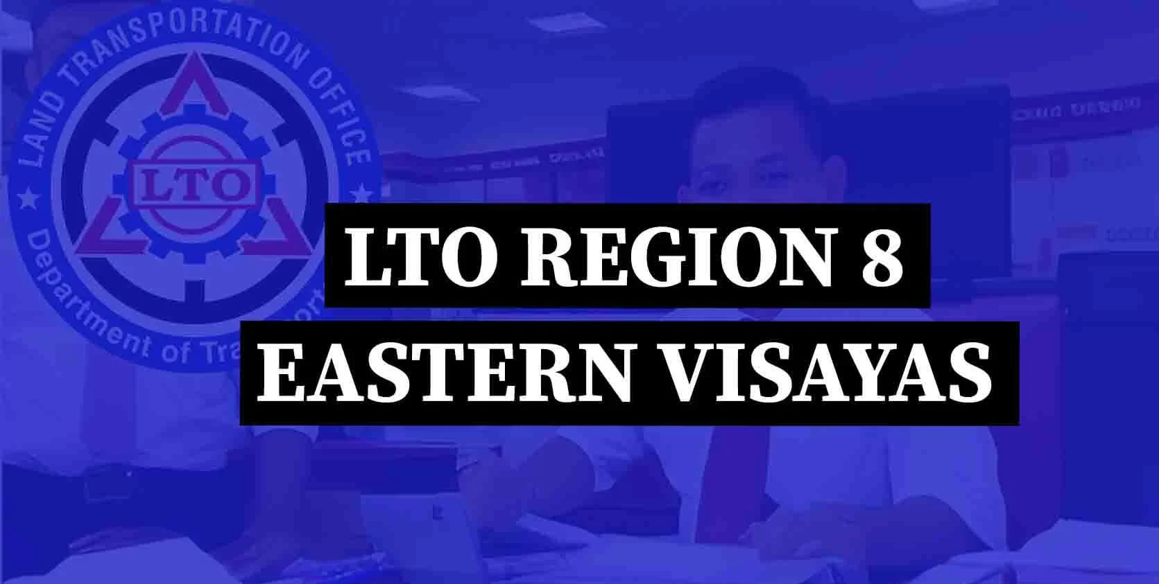 LTO Region 8 –Region Eastern Visayas